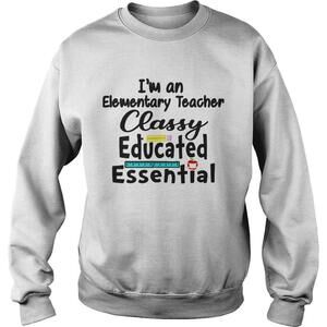 Im A Elementary Teacher Classy Educated Essential Shirt